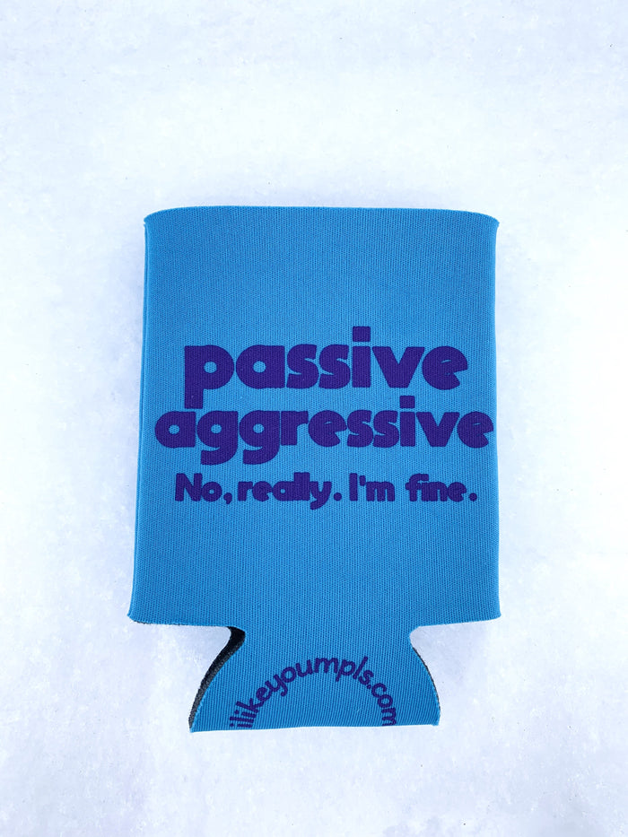 Passive Aggressive Koozie
